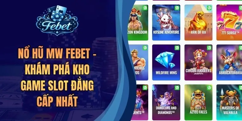Nổ Hũ MW Febet - Khám Phá Kho Game Slot Đẳng Cấp Nhất