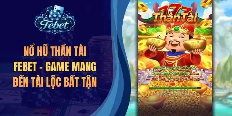 Nổ Hũ Thần Tài Febet - Game Mang Đến Tài Lộc Bất Tận
